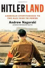 Cover art for Hitlerland: American Eyewitnesses to the Nazi Rise to Power