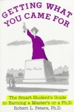 Cover art for Getting What You Came for: The Smart Student's Guide to Earning a Master's or a Ph.D.