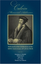 Cover art for CALVIN MEMORIAL ADDRESSES: The 400th Anniversary of Calvin's Birth