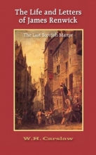 Cover art for The Life and Letters of James Renwick: The Last Scottish Martyr