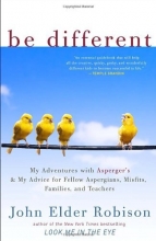 Cover art for Be Different: My Adventures with Asperger's and My Advice for Fellow Aspergians, Misfits, Families, and Teachers