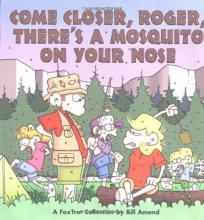 Cover art for Come Closer, Roger, There's a Mosquito on Your Nose : A FoxTrot Collection