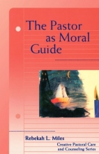 Cover art for The Pastor as Moral Guide (Creative Pastoral Care and Counseling)