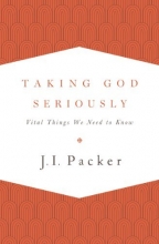 Cover art for Taking God Seriously: Vital Things We Need to Know
