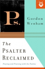 Cover art for The Psalter Reclaimed: Praying and Praising with the Psalms