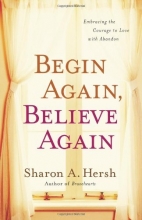 Cover art for Begin Again, Believe Again: Embracing the Courage to Love with Abandon