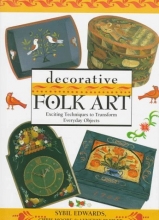 Cover art for Decorative Folk Art: Exciting Techniques to Transform Everyday Objects