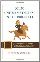 Cover art for Being United Methodist in the Bible Belt: A Theological Survival Guide for Youth, Parents, and Other Confused United Methodists