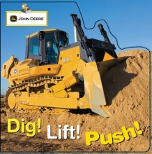 Cover art for John Deere: Dig, Lift, Push (John Deere (Parachute Press)) (John Deere (DK Hardcover))