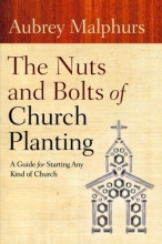 Cover art for Nuts and Bolts of Church Planting, The: A Guide for Starting Any Kind of Church