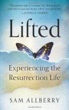 Cover art for Lifted: Experiencing the Resurrection Life