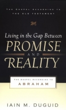 Cover art for Living in the Gap Between Promise and Reality: The Gospel According to Abraham (Gospel According to the Old Testament)