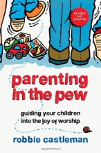 Cover art for Parenting in the Pew: Guiding Your Children into the Joy of Worship