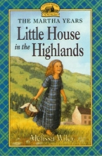 Cover art for The Little House in the Highlands (Little House The Martha Years)