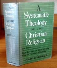 Cover art for A Systematic Theology of the Christian Religion: Club Edition, Containing in One Volume The Complete Texts of Volume One: Theism and Biblical Anthropology and Volume Two: Soteriology and Eschatology