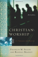 Cover art for Christian Worship: Its Theology and Practice, Third Edition