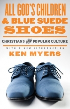 Cover art for All God's Children and Blue Suede Shoes (With a New Introduction / Redesign): Christians and Popular Culture (Turning Point Christian Worldview Series)