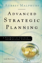 Cover art for Advanced Strategic Planning: A New Model for Church and Ministry Leaders