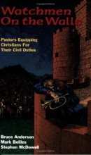 Cover art for Watchmen on the Walls: Pastors Equipping Christians for Their Civil Duties