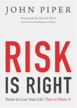 Cover art for Risk Is Right: Better to Lose Your Life Than to Waste It
