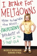 Cover art for I Brake for Meltdowns: How to Handle the Most Exasperating Behavior of Your 2- to 5-year-old