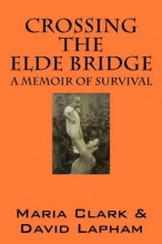 Cover art for Crossing the Elde Bridge: A Memoir of Survival