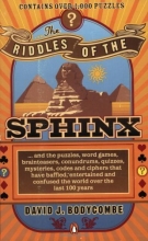 Cover art for The Riddles of the Sphinx: . . . and the puzzles, word games, brainteasers, conundrums, quizzes, mysteries, codes and ciphers that have baffled, ... confused the world over the last 100 years