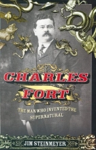 Cover art for Charles Fort: The Man Who Invented the Supernatural