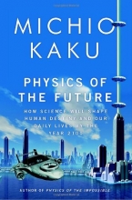 Cover art for Physics of the Future: How Science Will Shape Human Destiny and Our Daily Lives by the Year 2100
