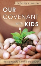 Cover art for Our Covenant with Kids: Biblical Nurture in Home and Church