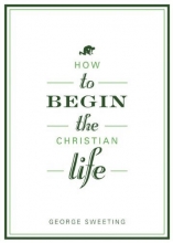 Cover art for How to Begin the Christian Life: Following Jesus as a New Believer (How to the Christian Life)