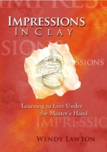 Cover art for Impressions in Clay: Learning to Live Under the Master's Hand