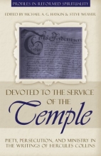 Cover art for Devoted to the Service of the Temple: Piety, Persecution, and Ministry in the Writings of Hercules Collins (Profiles in Reformed Spirituality)