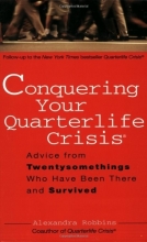 Cover art for Conquering Your Quarterlife Crisis: Advice from Twentysomethings Who Have Been There and Survived (Perigee Book)