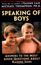 Cover art for Speaking of Boys: Answers to the Most-Asked Questions About Raising Sons