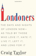 Cover art for Londoners: The Days and Nights of London Now--As Told by Those Who Love It, Hate It, Live It, Left It, and Long for It