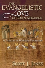 Cover art for The Evangelistic Love of God and Neighbor: A Theology of Witness and Discipleship
