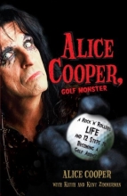 Cover art for Alice Cooper, Golf Monster: A Rock 'n' Roller's Life and 12 Steps to Becoming a Golf Addict