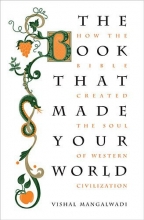 Cover art for The Book that Made Your World: How the Bible Created the Soul of Western Civilization