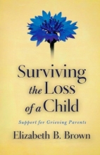 Cover art for Surviving the Loss of a Child: Support for Grieving Parents