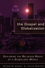 Cover art for The Gospel and Globalization: Exploring the Religious Roots of a Globalized World