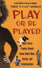 Cover art for Play or Be Played: What Every Female Should Know About Men, Dating, and Relationships