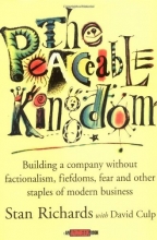 Cover art for The Peaceable Kingdom: Building a Company without Factionalism, Fiefdoms, Fear and Other Staples of Modern Business