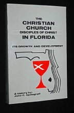 Cover art for The Christian Church, Disciples of Christ in Florida--its growth and development: A history