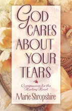 Cover art for God Cares about Your Tears: Compassion for the Hurting Heart