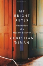 Cover art for My Bright Abyss: Meditation of a Modern Believer