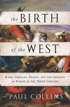 Cover art for The Birth of the West: Rome, Germany, France, and the Creation of Europe in the Tenth Century