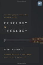 Cover art for Doxology and Theology: How the Gospel Forms the Worship Leader