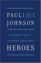 Cover art for Heroes: From Alexander the Great and Julius Caesar to Churchill and de Gaulle