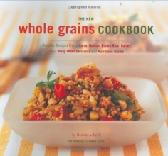 Cover art for The New Whole Grain Cookbook: Terrific Recipes Using Farro, Quinoa, Brown Rice, Barley, and Many Other Delicious and Nutritious Grains